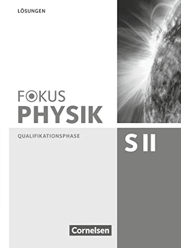 Fokus Physik Sekundarstufe II - Zu den Ausgaben A und C - Qualifikationsphase: Lösungen von Cornelsen Verlag